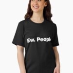 Ew. People. Unisex T-Shirt