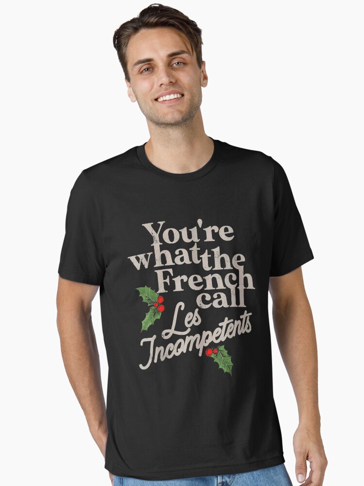 funny-christmas-tshirt-you-re-what-the-french-call-les-incomp-tent-kevin-mccallister-sweatshirt-christmas-sweater-holiday-shirt-unisex-t-shirt-f24e5efc-704608000632 Funny Christmas Tshirt, You're What The French Call Les Incompétent, Kevin McCallister Sweatshirt, Christmas Sweater, Holiday Shirt Unisex T-Shirt - Image 1