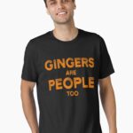 Funny Gingers Are People Too Redhead Humor Unisex T-Shirt