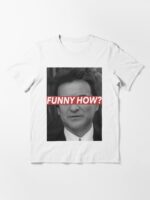 FUNNY HOW? Unisex T-Shirt - Image 3