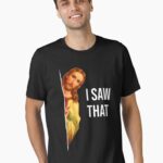 Funny Quote Jesus Meme I Saw That Christian God Womens Mens Unisex T-Shirt