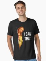 Funny Quote Jesus Meme I Saw That Christian God Womens Mens Unisex T-Shirt