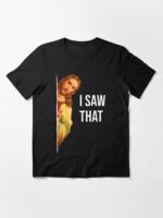 Funny Quote Jesus Meme I Saw That Christian God Womens Mens Unisex T-Shirt - Image 3