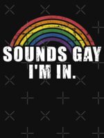 Funny sounds gay I'm in - LGBT Pride Unisex T-Shirt - Image 7