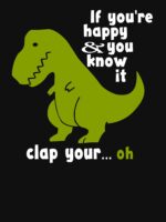Funny T-Rex - If You're Happy and You Know It Clap Your Oh Unisex T-Shirt - Image 7