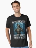 Funny Whatever Daddy Wants Daddy Gets Unisex T-Shirt - Image 2