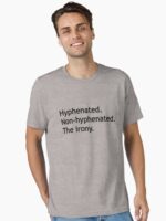 Hyphenated Non-hyphenated. The irony. Unisex T-Shirt - Image 2