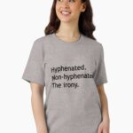Hyphenated Non-hyphenated. The irony. Unisex T-Shirt