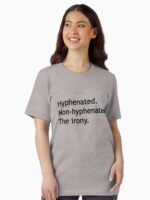 Hyphenated Non-hyphenated. The irony. Unisex T-Shirt