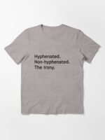 Hyphenated Non-hyphenated. The irony. Unisex T-Shirt - Image 3