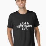 I am a necessary evil Unisex T-Shirt