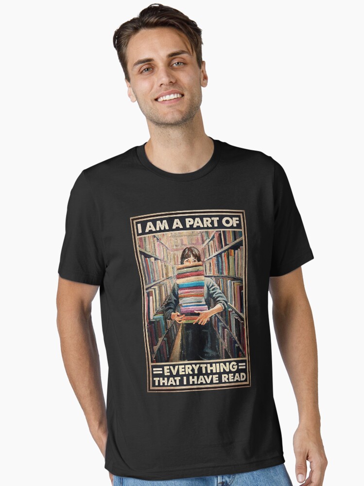I am a part of everything that i have read books lover Unisex T-Shirt