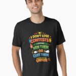 I Don’t Lose Contests Funny Quote – Competitive Humor Sarcastic Saying Design Unisex T-Shirt
