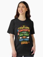 I Don’t Lose Contests Funny Quote – Competitive Humor Sarcastic Saying Design Unisex T-Shirt - Image 2