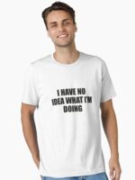 I Have No Idea What I'm Doing Unisex T-Shirt - Image 2