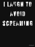 I laugh to avoid screaming Funny Shirt - Dark Tee Unisex T-Shirt - Image 7