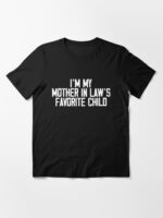 I'M My Mother In Laws Favorite Child Funny Parent Family Unisex T-Shirt - Image 3