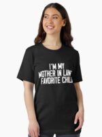 I'M My Mother In Laws Favorite Child Funny Parent Family Unisex T-Shirt - Image 2