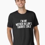 I'M My Mother In Laws Favorite Child Funny Parent Family Unisex T-Shirt