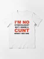 I_m Not A Gynecologist But I Know A Cunt When I See One Unisex T-Shirt - Image 3