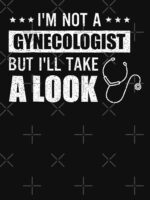 I'm Not a Gynecologist But I'll Take a Look Unisex T-Shirt - Image 7