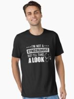 I'm Not a Gynecologist But I'll Take a Look Unisex T-Shirt - Image 2