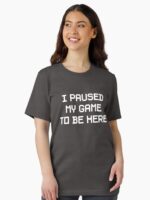 I Paused My Game To Be Here Unisex T-Shirt - Image 2
