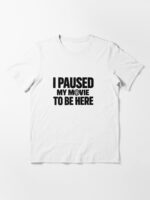 I Paused My Movie to Be Here T-Shirt, sarcastic movie lover gift, funny cinema fan graphic tee Unisex T-Shirt - Image 3