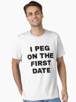 I Peg on the First Date Unisex T-Shirt - Image 2
