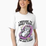 I refuse to adult today I'm just a baby Funny Unisex T-Shirt