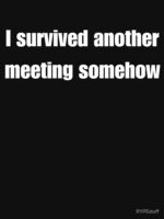 I survived a meeting Funny Shirt - Sarcastic Tee Unisex T-Shirt - Image 7