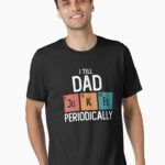 I Tell Dad Jokes Periodically Funny Father's Day Gift Science Pun Vintage Chemistry Periodical Table Chart Unisex T-Shirt