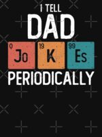 I Tell Dad Jokes Periodically Funny Father's Day Gift Science Pun Vintage Chemistry Periodical Table Chart Unisex T-Shirt - Image 7