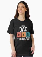 I Tell Dad Jokes Periodically Funny Father's Day Gift Science Pun Vintage Chemistry Periodical Table Chart Unisex T-Shirt - Image 2