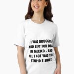 I Was Drugged And Left For Dead In Mexico - The Game Movie T-Shirt Tribute Unisex T-Shirt
