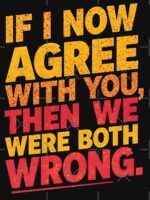 If I Now Agree With You, Then We Were Both Wrong Unisex T-Shirt - Image 7