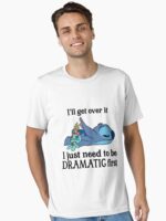 I'll get over it i just need to be dramatic first Unisex T-Shirt