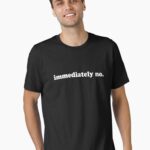 Immediately No Funny Adult Humor Unisex T-Shirt