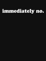Immediately No Funny Adult Humor Unisex T-Shirt - Image 7
