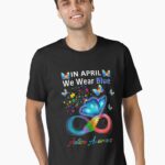 In April We Wear Blue Autism Awareness - Butterfly Autism Unisex T-Shirt