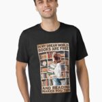 In My Dream World Books Are Free And Reading Makes You Thin Unisex T-Shirt