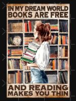 In My Dream World Books Are Free And Reading Makes You Thin Unisex T-Shirt