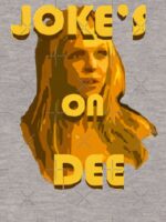 Jokes on Dee - Always Sunny Unisex T-Shirt - Image 7