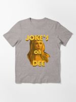 Jokes on Dee - Always Sunny Unisex T-Shirt - Image 3
