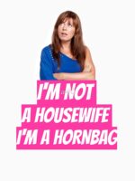 Kath and Kim Im not a housewife Im a Hornbag Quote Unisex T-Shirt - Image 7