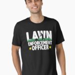 Lawn Enforcement Officer Funny Gardening Mowing Lover Gift Lawn Mover Design Unisex T-Shirt