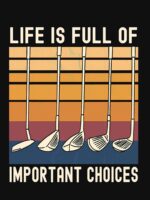 Life Is Full of Important Choices Funny Golfer Unisex T-Shirt - Image 7