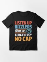 Listen Up Rizzlers This Sigma Has 67 Aura Energy Six Seven Unisex T-Shirt - Image 3