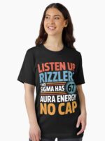 Listen Up Rizzlers This Sigma Has 67 Aura Energy Six Seven Unisex T-Shirt