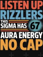 Listen Up Rizzlers This Sigma Has 67 Aura Energy Six Seven Unisex T-Shirt - Image 7